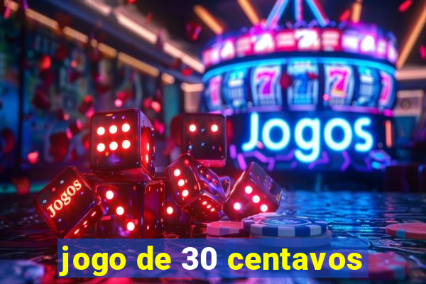 jogo de 30 centavos